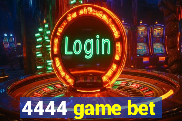 4444 game bet